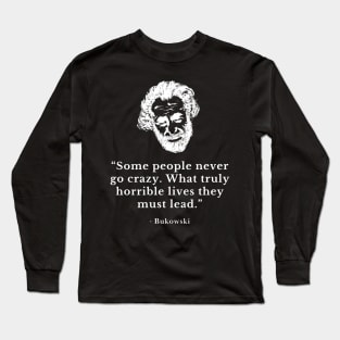 Famous Quote by Charles Bukowski Long Sleeve T-Shirt